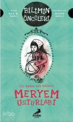 Meryem Usturlabi : İlk Kadın Gök Bilimci Naz N. Varlı