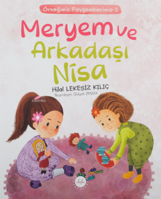 Meryem ve Arkadaşı Nisa;Örneğimiz Peygamberimiz 3 Hilal Lekesiz Kılıç