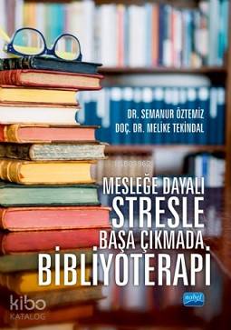 Mesleğe Dayalı Stresle Başa Çıkmada Bibliyoterapi Melike Tekindal