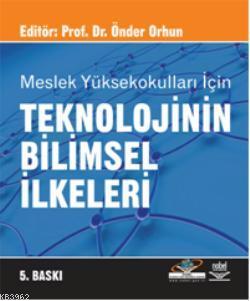 Meslek Yüksek Okulları İçin Teknolojinin Bilimsel İlkeleri Önder Orhun