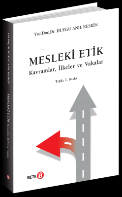 Mesleki Etik; Kavramlar, İlkeler ve Vakalar Duygu Anıl Keskin