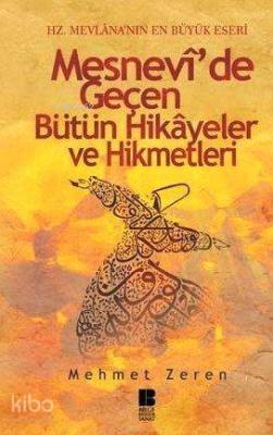 Mesnevi'de Geçen Bütün Hikayeler ve Hikmetleri Mehmet Zeren