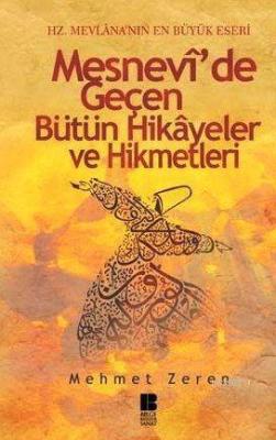 Mesnevi'de Geçen Bütün Hikayeler ve Hikmetleri Mehmet Zeren