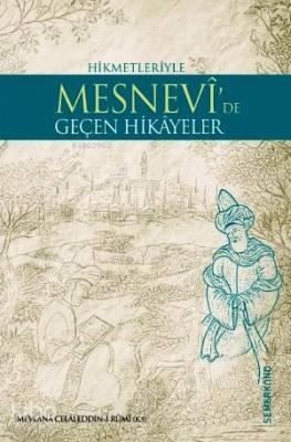 Mesnevi'de Geçen Hikayeler Mevlânâ Celâleddîn-i Rûmî