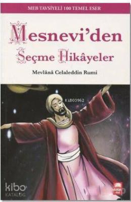 Mesnevi'den Seçme Hikayeler; MEB Tavsiyeli 100 Temel Eser Mevlana Cela