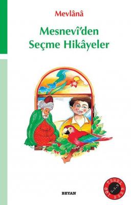 Mesnevî'den Seçme Hikâyeler Mevlânâ Celâleddîn-i Rûmî