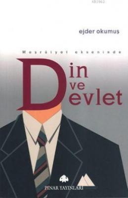 Meşruiyet Ekseninde Din ve Devlet Ejder Okumuş