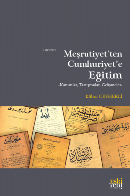 Meşrutiyet'ten Cumhuriyet'e Eğitim Kübra Cevherli