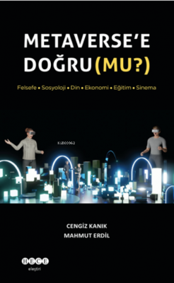 Metaverse’e Doğru (Mu?) Cengiz Kanık