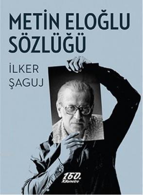 Metin Eloğlu Sözlüğü İlker Şaguj