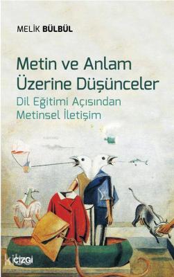 Metin ve Anlam Üzerine Düşünceler (Dil Eğitimi Açısından Metinsel İlet