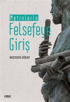 Metinlerle Felsefeye Giriş Mustafa Günay