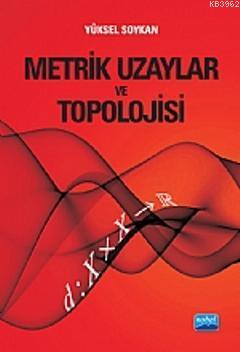 Metrik Uzaylar ve Topolojisi Yüksel Soykan