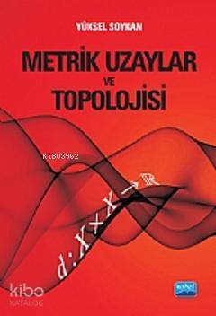 Metrik Uzaylar ve Topolojisi Yüksel Soykan