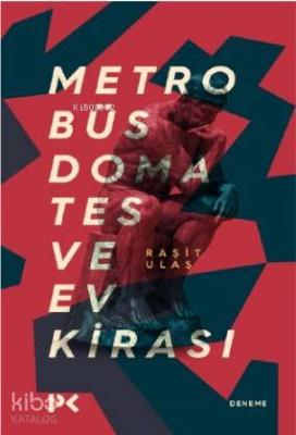 Metrobüs, Domates ve Ev Kirası Raşit Ulaş