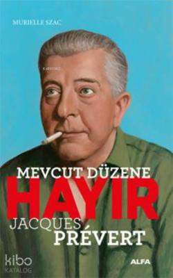 Mevcut Düzene Hayır - Jacques Prevert Murielle Szac