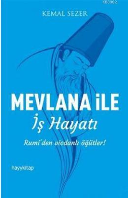 Mevlana ile İş Hayatı Kemal Sezer