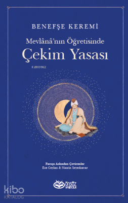 Mevlana’nın Öğretisinde Çekim Yasası Benefşe Keremi