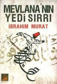 Mevlana'nın Yedi Sırrı İbrahim Murat