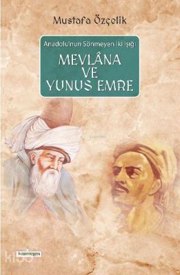 Mevlana ve Yunus Emre Mustafa Özçelik