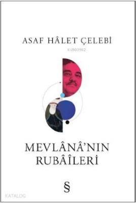 Mevlana'nın Rubaileri Asaf Hâlet Çelebi