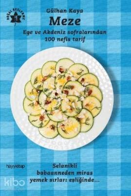 Meze - Ege ve Akdeniz Sofralarından 100 Nefis Tarif Gülhan Kaya