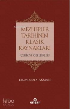 Mezhepler Tarihinin Klasik Kaynakları İçerik ve Özellikleri Mustafa Ak