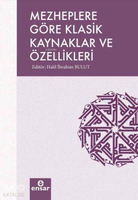 Mezheplere Göre Klasik Kaynaklar ve Özellikleri Halil İbrahim Bulut