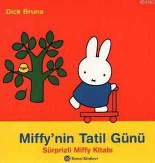 Miffy´nin Tatil Günü; Sürprizli Miffy Kitabı Dick Bruna