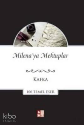 Milena'ya Mektuplar; 100 Temel Eser Franz Kafka