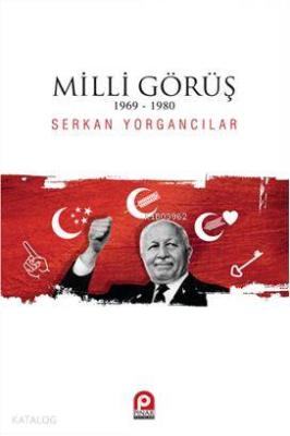 Milli Görüş 1969-1980 Serkan Yorgancılar