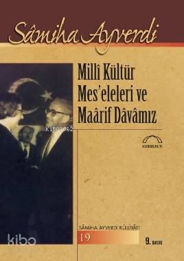 Milli Kültür Meseleleri ve Maarif Davamız Samiha Ayverdi