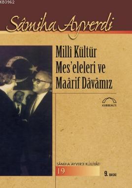 Milli Kültür Meseleleri ve Maarif Davamız Samiha Ayverdi