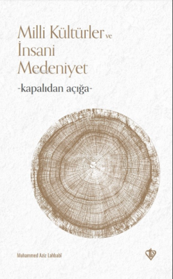 Milli Kültürler ve İnsani Medeniyet - Kapalıdan Açığa - Muhammed Aziz 