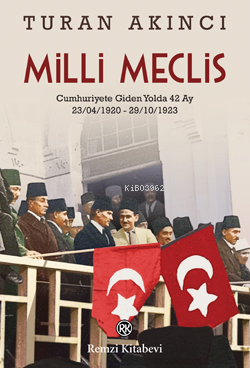 Milli Meclis ;Cumhuriyete Giden Yol 42 Ay (23.04.1920 - 29.10.1923) Tu