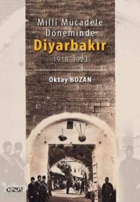 Milli Mücadele Döneminde Diyarbakır Oktay Bozan