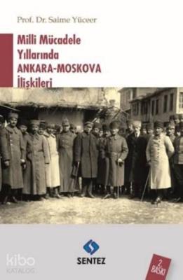 Milli Mücadele Yıllarında Ankara-Moskova İlişkileri Saime Yüceer