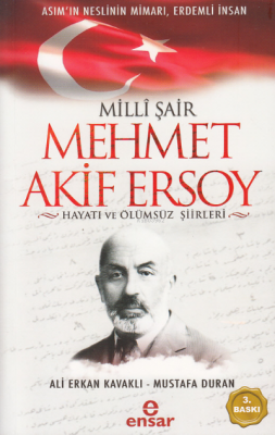 Milli Şair Mehmet Akif Ersoy Hayatı ve Ölümsüz Şiirleri Ali Erkan Kava