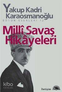 Milli Savaş Hikâyeleri Yakup Kadri Karaosmanoğlu