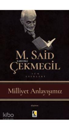 Milliyet Anlayışımız M. Said Çekmegil