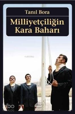 Milliyetçiliğin Kara Baharı Tanıl Bora