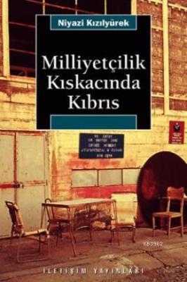 Milliyetçilik Kıskacında Kıbrıs Niyazi Kızılyürek