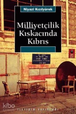 Milliyetçilik Kıskacında Kıbrıs Niyazi Kızılyürek