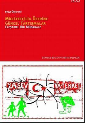 Milliyetçilik Üzerine Güncel Tartışmalar; Eleştirel Bir Müdahale Umut 