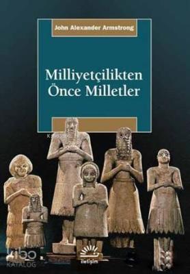 Milliyetçilikten Önce Milletler John Alexander Armstrong