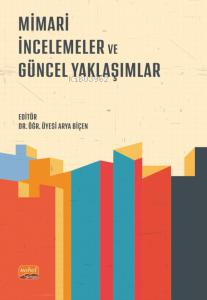 Mimari İncelemeler ve Güncel Yaklaşımlar Arya Biçen