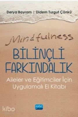 Mindfulness-Bilinçli Farkındalık; Aileler ve Eğitimciler İçin Uygulama