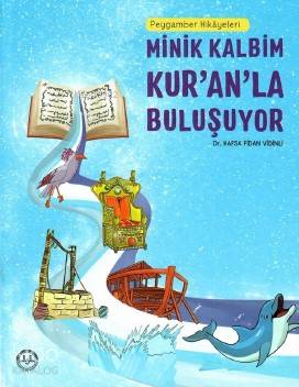 Minik Kalbim Kur'an'la Buluşuyor Peygamber Hikayeleri Hafsa Fidan Vidi