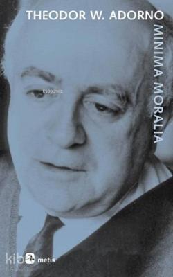 Minima Moralia Theodor W. Adorno