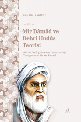 Mîr Dâmâd ve Dehrî Hudûs Teorisi Nurettin Yakışan